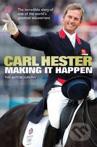 Making it Happen: The Autobiography - Hester Carl