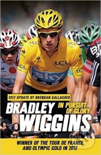 In Pursuit of Glory - Wiggins Bradley