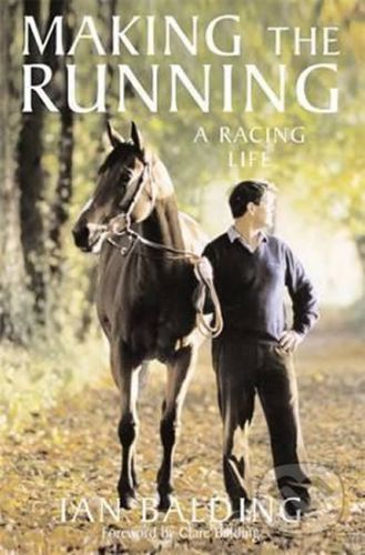 Making the Running: A Racing Life - Balding Ian