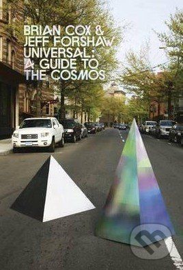 Universal: A Guide to the Cosmos - Cox Brian, Forshaw Jeff,