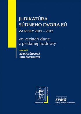Judikatúra Súdneho dvora EÚ za roky 2011 ľ 2012 - Zuzana Šidlová, Jana Škvarková