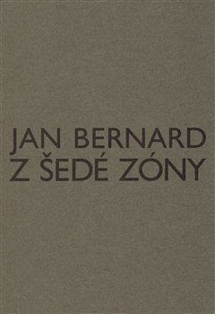 Z šedé zóny - Bernard Jan H.