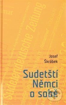 Sudetští Němci o sobě - Škrábek Josef