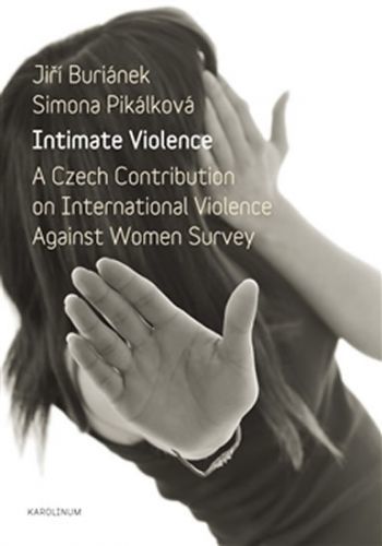 Intimate Violence - A Czech Contribution on International Violence Anainst Woman Survey (anglicky) - Buriánek Jiří, Pikálková Simona,