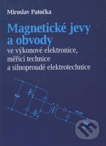 Magnetické jevy a obvody ve výkonové elektronice, měřicí technice a silnoproudé elektrotechnice - neuveden