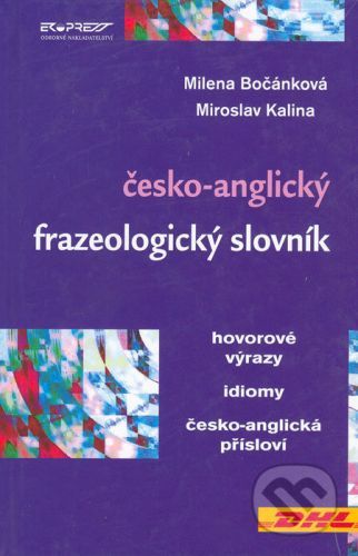 Česko-anglický frazeologický slovník - Bočánková Milena, Kalina Miroslav