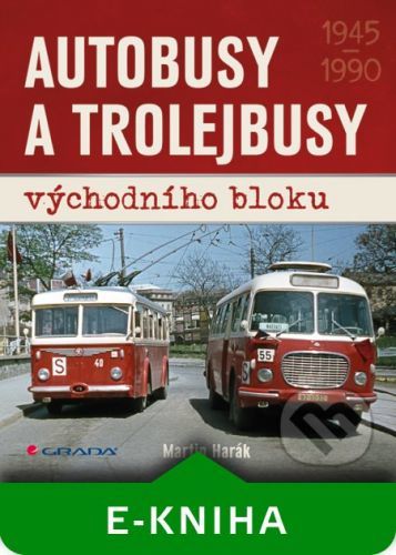 HARÁK MARTIN Autobusy a trolejbusy východního bloku
