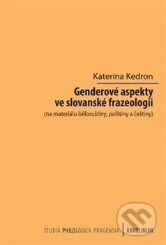 KEDRON KATERINA Genderové aspekty ve slovanské frazeologii