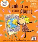 Charlie and Lola: Look After Your Planet (Child Lauren)(Paperback)