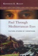 Paul Through Mediterranean Eyes - Cultural Studies in 1 Corinthians (Bailey Kenneth E.)(Paperback)