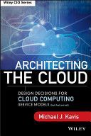 Architecting the Cloud - Design Decisions for Cloud Computing Service Models (SaaS, PaaS, and IaaS) (Kavis Michael J.)(Pevná vazba)