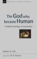 God Who Became Human - A Biblical Theology of Incarnation (Cole Graham A.)(Paperback)