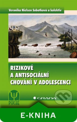 NIELSEN SOBOTKOVÁ VERONIKA A KOLEKTIV Rizikové a antisociální chování v adolescenci