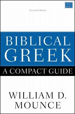 Biblical Greek: A Compact Guide - Second Edition (Mounce William D.)(Paperback / softback)