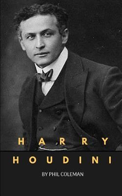 Harry Houdini: A Harry Houdini Biography (Coleman Phil)(Paperback)