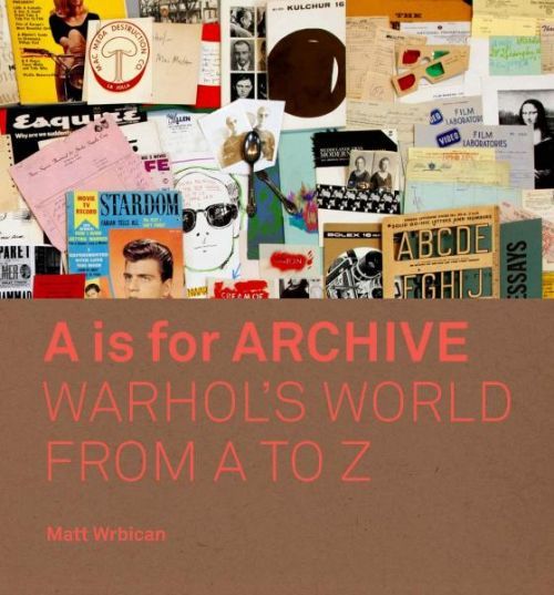 A is for Archive - Warhol's World from A to Z (Wrbican Matt)(Pevná vazba)