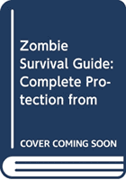 Zombie Survival Guide - Complete Protection from the Living Dead (Brooks Max)(Paperback / softback)