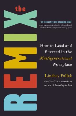 Remix - How to Lead and Succeed in the Multigenerational Workplace (Pollak Lindsey)(Pevná vazba)