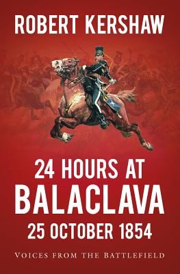 24 Hours at Balaclava - Voices from the Battlefield (Kershaw Robert)(Paperback / softback)