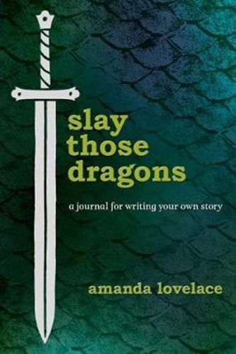 Slay Those Dragons - A Journal for Writing Your Own Story (Lovelace Amanda)(Pevná vazba)