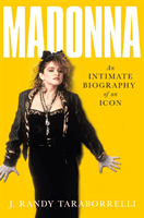 Madonna - An Intimate Biography of an Icon at Sixty (Taraborrelli J. Randy)(Paperback / softback)