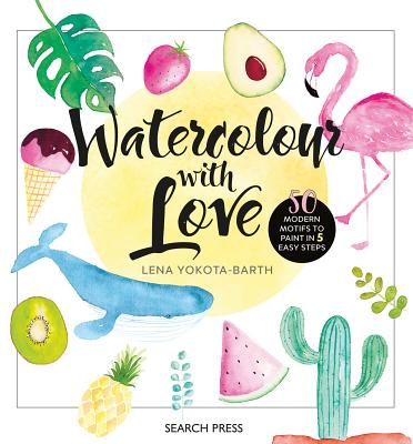 Watercolour with Love - 50 Modern Motifs to Paint in 5 Easy Steps (Barth L.)(Pevná vazba)