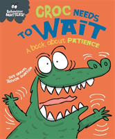 Behaviour Matters: Croc Needs to Wait - A book about patience (Graves Sue)(Paperback / softback)