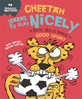 Behaviour Matters: Cheetah Learns to Play Nicely - A book about being a good sport (Graves Sue)(Paperback / softback)
