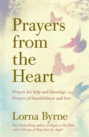 Prayers from the Heart - Prayers for help and blessings, prayers of thankfulness and love (Byrne Lorna)(Paperback / softback)