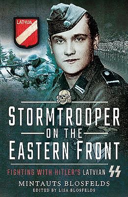 Stormtrooper on the Eastern Front - Fighting with Hitler's Latvian SS (Blosfelds Mintauts)(Paperback / softback)