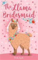 The Llama Bridesmaid (Swift Bella)(Paperback / softback)