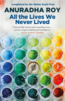 All the Lives We Never Lived (Roy Anuradha)(Paperback / softback)