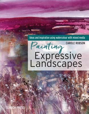 Painting Expressive Landscapes - Ideas and Inspiration Using Watercolour with Mixed Media (Robson Carole)(Paperback / softback)