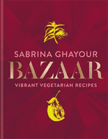 Bazaar - Vibrant vegetarian and plant-based recipes: from the Sunday Times no.1 bestselling author of Persiana, Sirocco & Feasts (Ghayour Sabrina)(Pevná vazba)