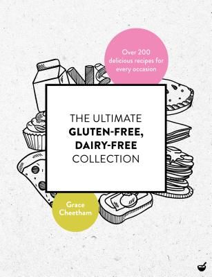 Ultimate Gluten Free, Dairy Free Collection - Over 200 delicious, free from recipes for every occasion (Cheetham Grace)(Paperback / softback)