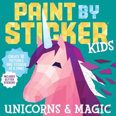 Paint by Sticker Kids: Unicorns & Magic (Workman Publishing)(Paperback / softback)