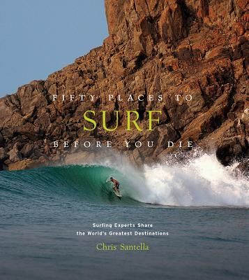 Fifty Places to Surf Before You Die (Santella Chris)(Pevná vazba)