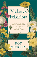 Vickery's Folk Flora - An A-Z of the Folklore and Uses of British and Irish Plants (Vickery Roy)(Pevná vazba)