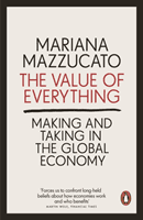 Value of Everything - Making and Taking in the Global Economy (Mazzucato Mariana)(Paperback / softback)