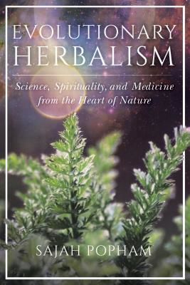 Evolutionary Herbalism - Science, Spirituality, and Medicine from the Heart of Nature (Popham Sajah)(Paperback / softback)