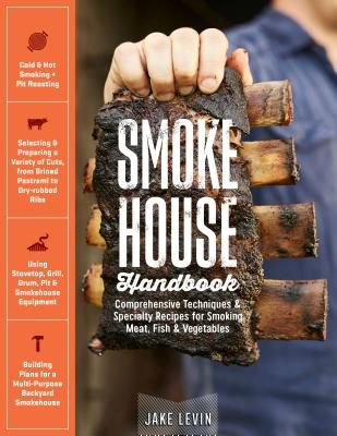 Smokehouse Handbook - Comprehensive Techniques & Specialty Recipes for Smoking Meat, Fish & Vegetables (Levin Jake)(Pevná vazba)