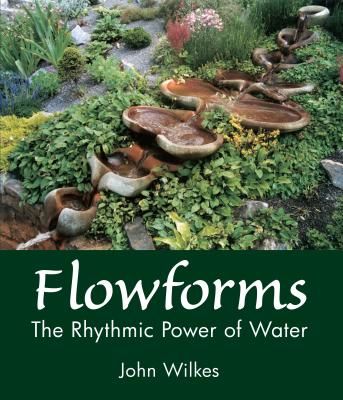 Flowforms - The Rhythmic Power of Water (Wilkes John)(Paperback / softback)