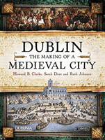 Dublin - The Making of a Medieval City (Clarke Howard)(Paperback / softback)