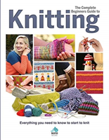 Complete Beginners Guide to Knitting - Everything you need to know to start to knit(Pevná vazba)