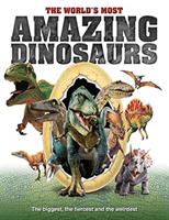 World's Most Amazing Dinosaurs - The biggest, fiercest and weirdest(Pevná vazba)