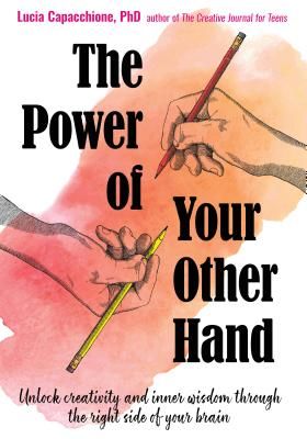 Power of Your Other Hand - Unlock Creativity and Inner Wisdom Through the Right Side of Your Brain (Capacchione Lucia (Lucia Capacchione))(Paperback / softback)
