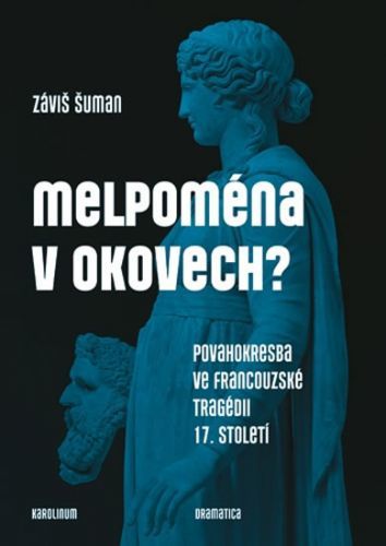 Melpoména v okovech? - Povahokresba ve francouzské tragédii 17. století