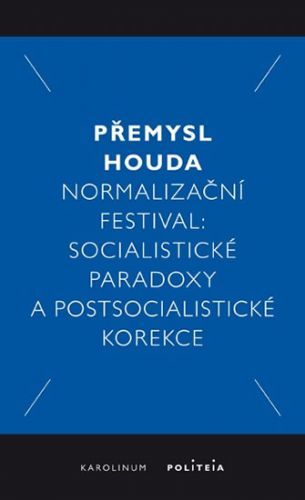 Normalizační festival - Socialistické paradoxy a postsocialistické korekce