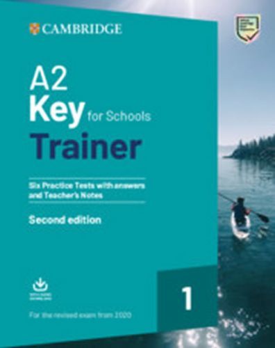 A2 Key for Schools Trainer Six Practice Tests with Answers and Teacher’s Notes with Downloadable Audio