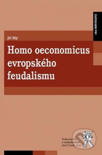 Bílý Jiří Homo oeconomicus evropského feudalismu